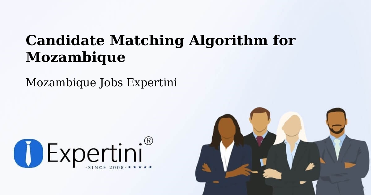 Candidate Matching Algorithm Overview – Mozambique - Mozambique Jobs Expertini