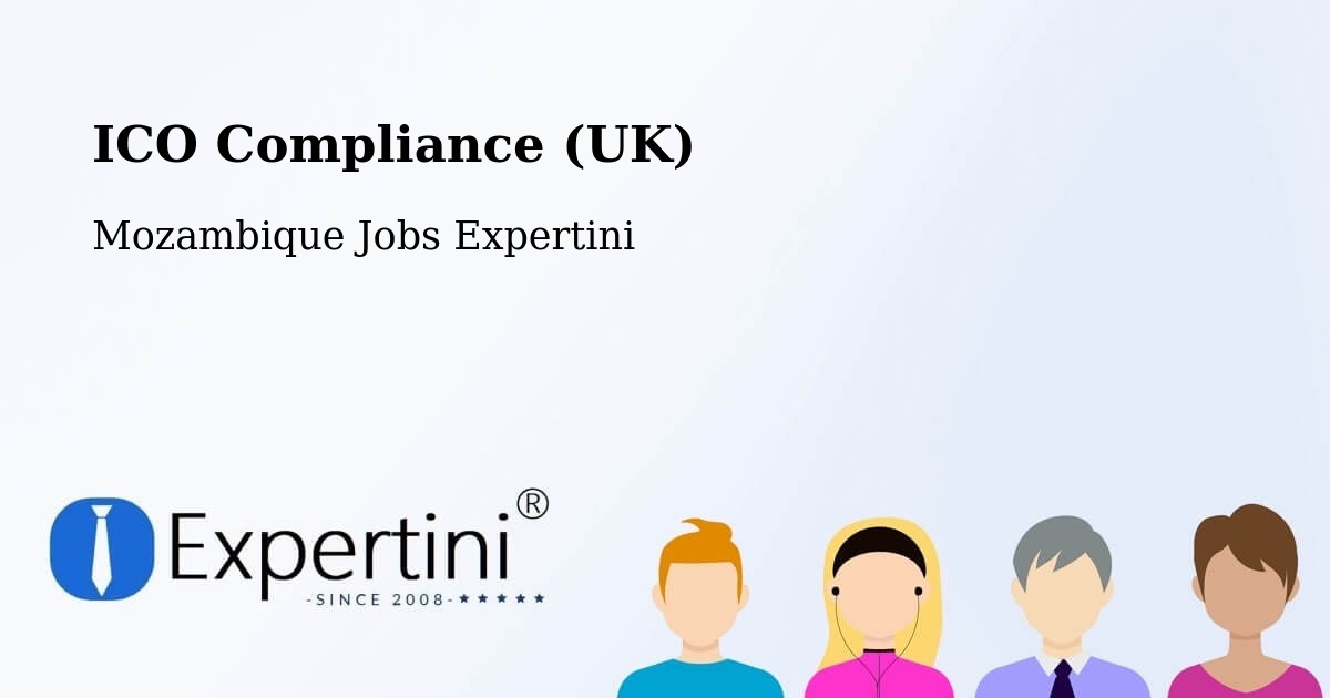 UK Data Protection & ICO Compliance – Mozambique - Mozambique Jobs Expertini