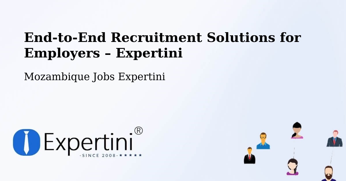 Recruitment Solutions for Employers – Mozambique - Mozambique Jobs Expertini